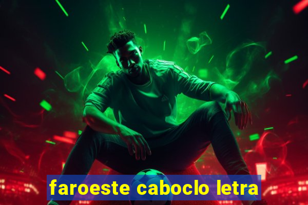 faroeste caboclo letra