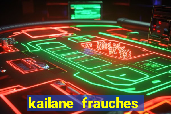 kailane frauches tem filhos