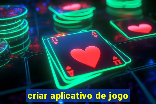 criar aplicativo de jogo