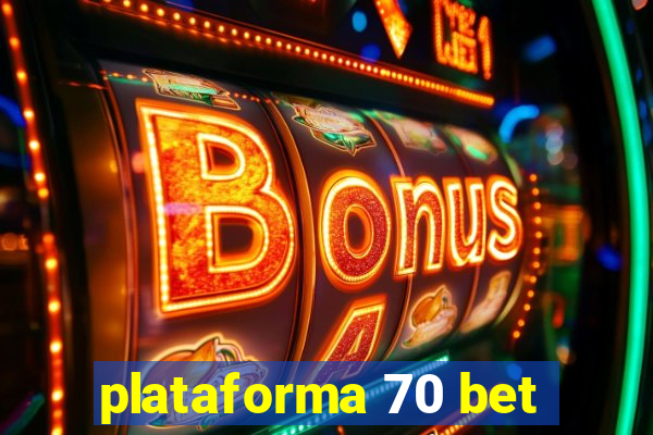 plataforma 70 bet