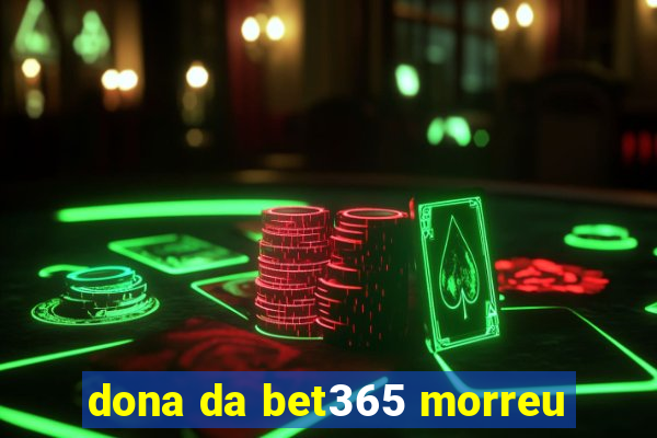 dona da bet365 morreu