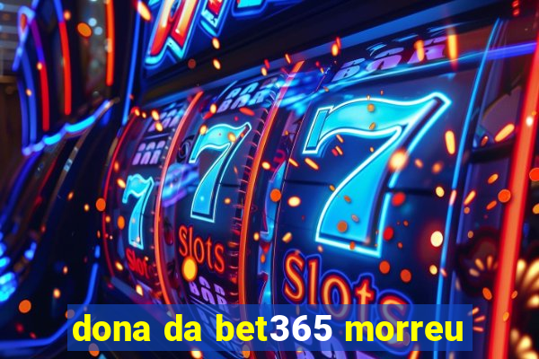 dona da bet365 morreu