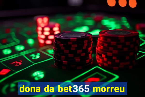 dona da bet365 morreu