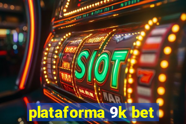 plataforma 9k bet