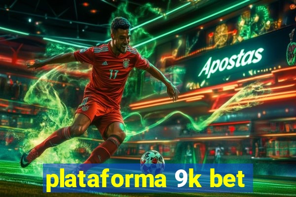 plataforma 9k bet