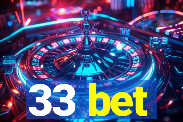 33 bet