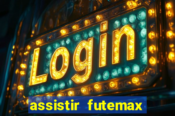 assistir futemax real madrid