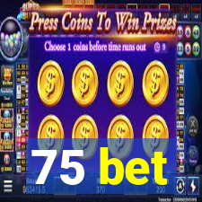 75 bet