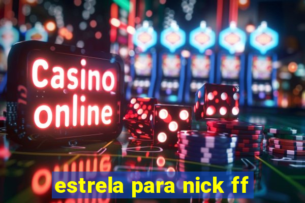 estrela para nick ff