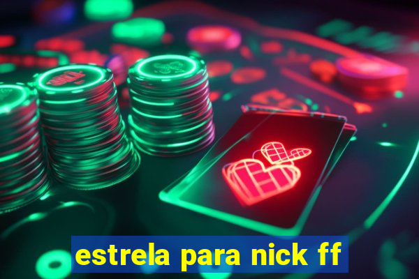 estrela para nick ff