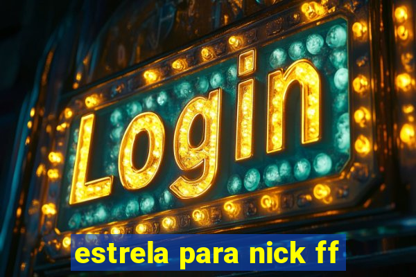 estrela para nick ff