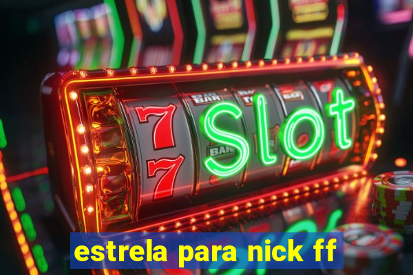 estrela para nick ff