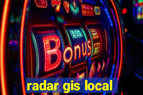 radar gis local