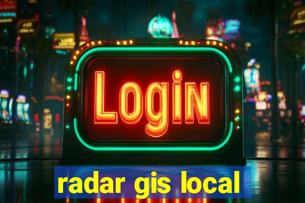 radar gis local