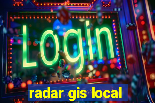 radar gis local