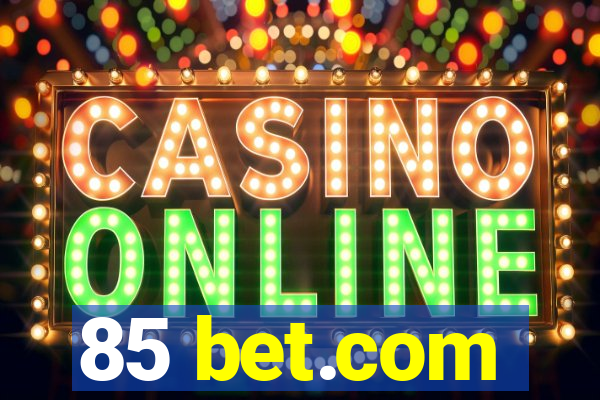 85 bet.com