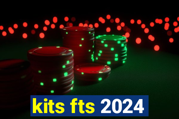 kits fts 2024