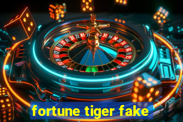 fortune tiger fake