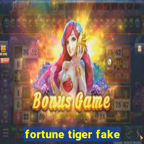 fortune tiger fake