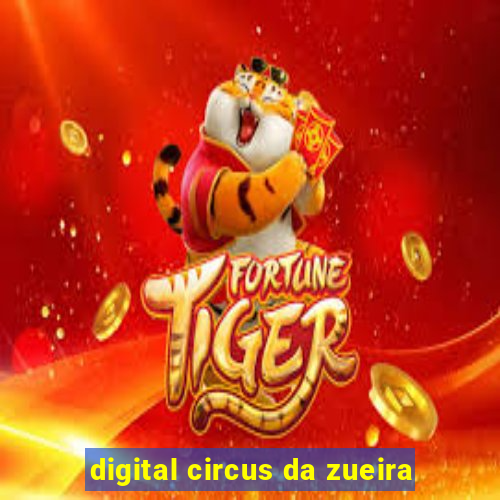 digital circus da zueira