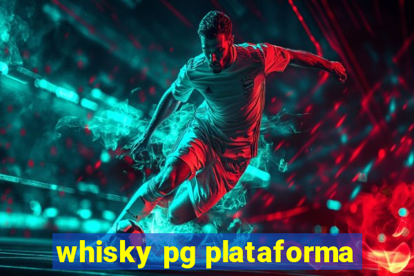 whisky pg plataforma