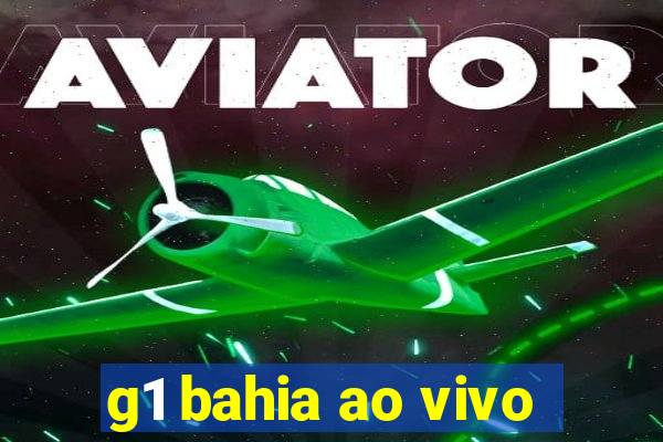 g1 bahia ao vivo