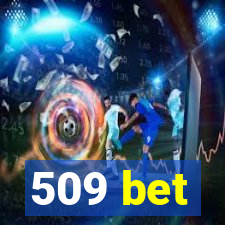 509 bet