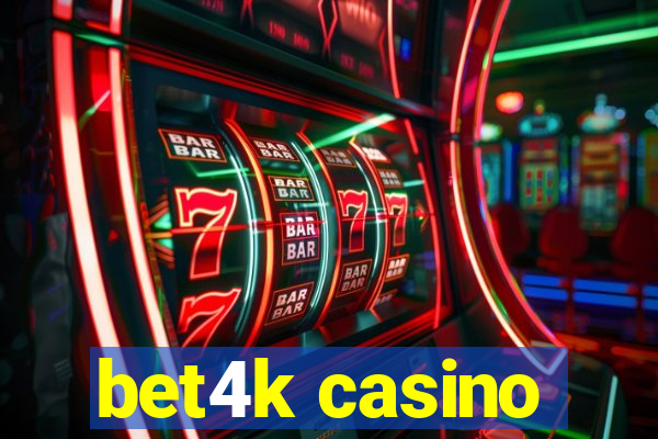 bet4k casino