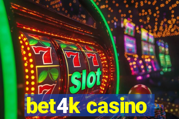 bet4k casino