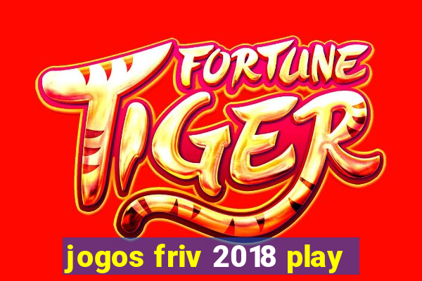 jogos friv 2018 play