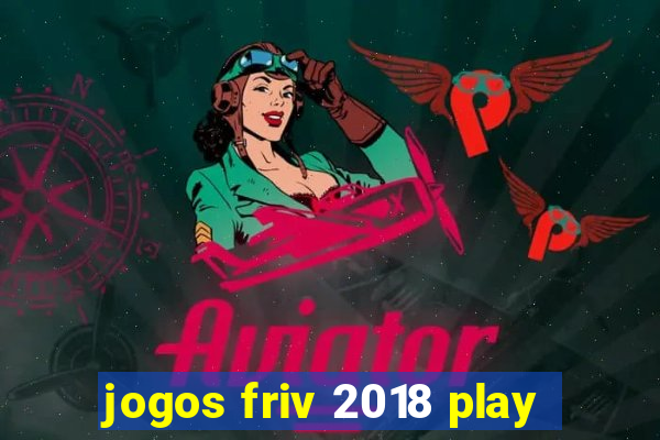 jogos friv 2018 play