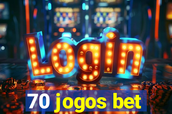 70 jogos bet