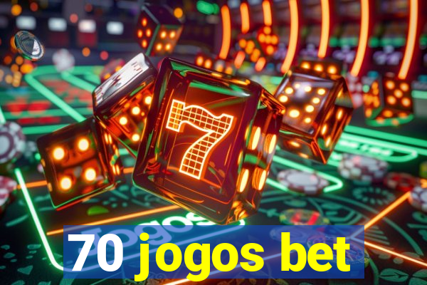 70 jogos bet