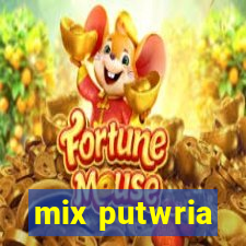 mix putwria