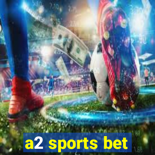 a2 sports bet