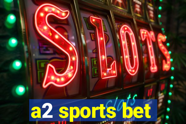 a2 sports bet