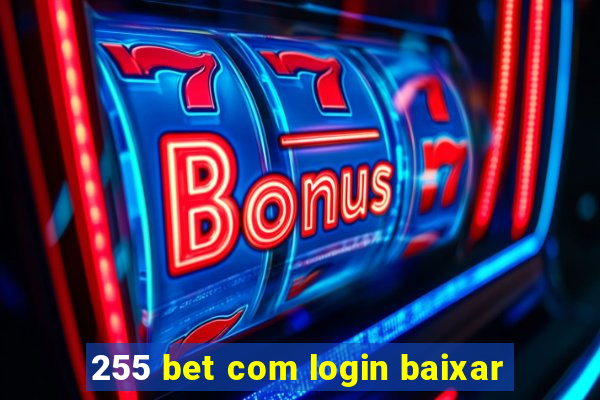 255 bet com login baixar