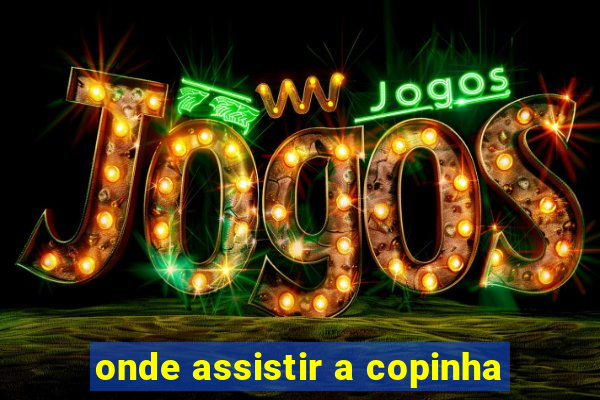 onde assistir a copinha