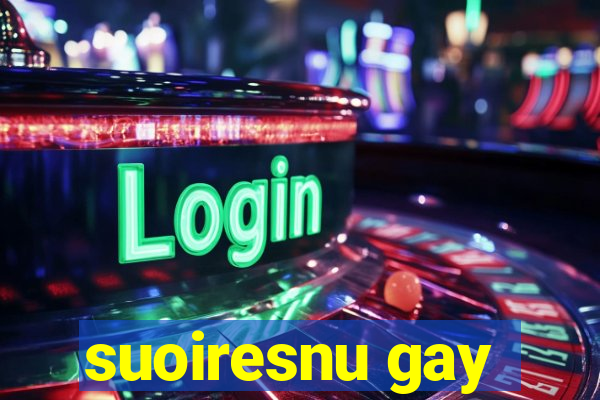 suoiresnu gay