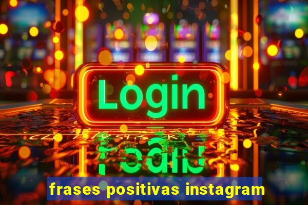 frases positivas instagram