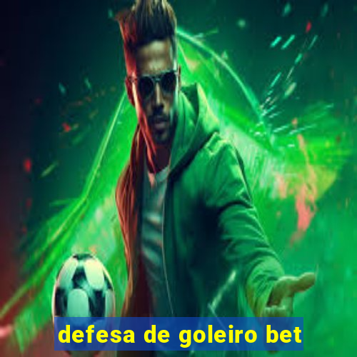 defesa de goleiro bet