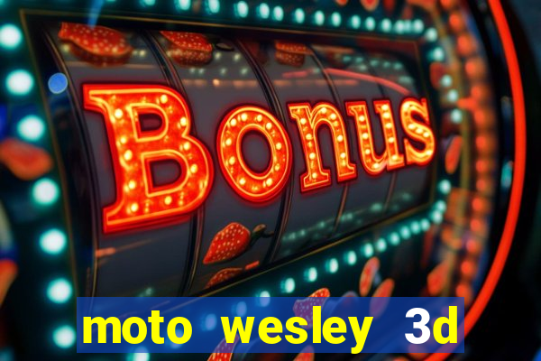 moto wesley 3d dinheiro infinito