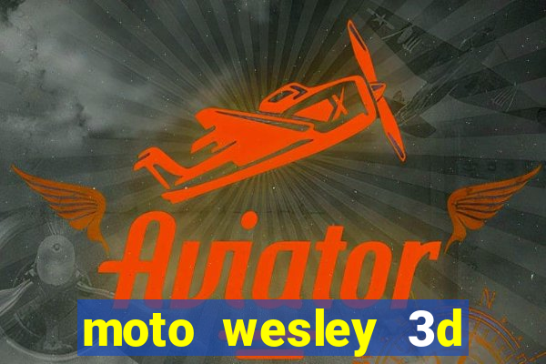 moto wesley 3d dinheiro infinito