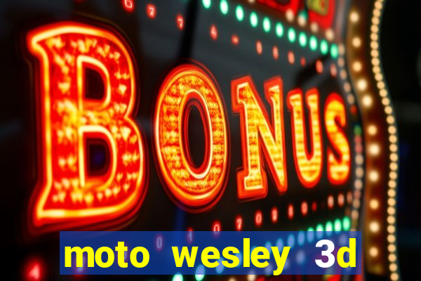 moto wesley 3d dinheiro infinito