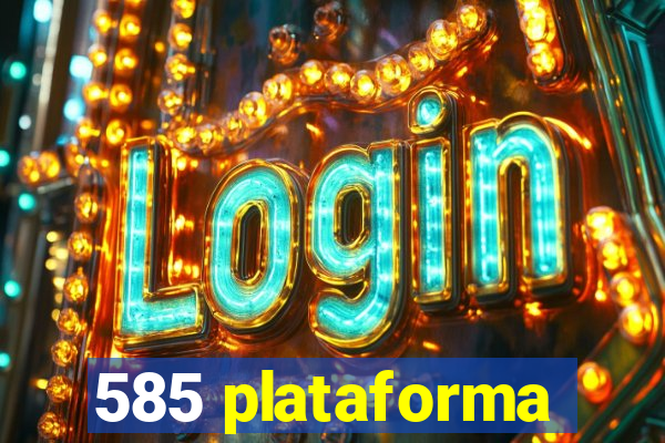 585 plataforma