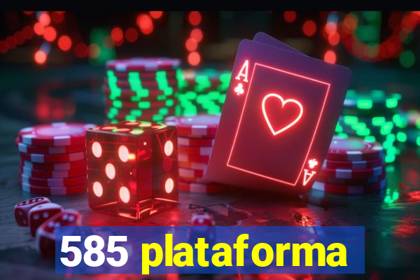 585 plataforma