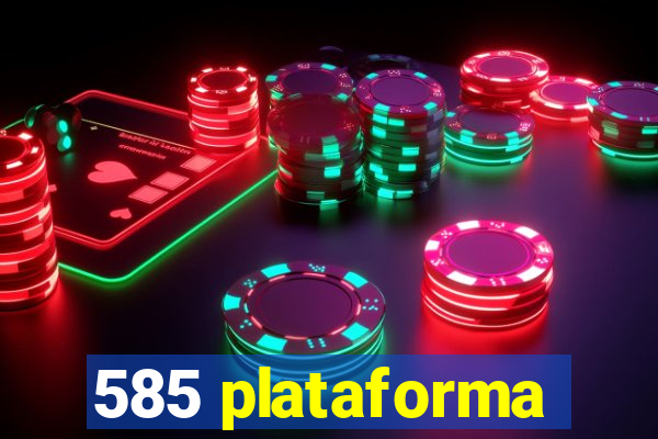 585 plataforma