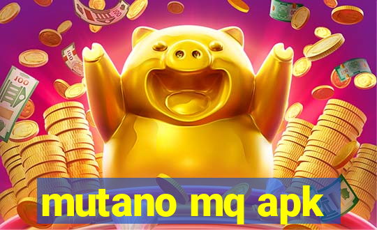 mutano mq apk