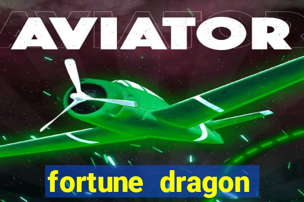 fortune dragon dinheiro infinito