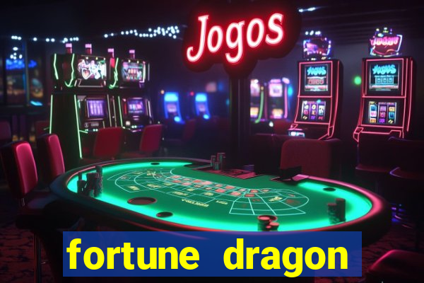 fortune dragon dinheiro infinito